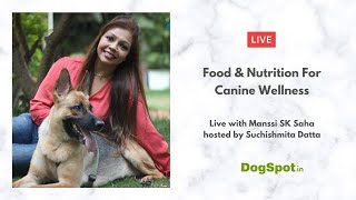 Food & Nutrition for Canine Wellness with Manssi SK Saha