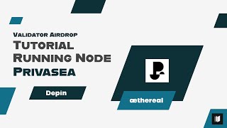 Tutorial Running Node Privasea | DePin | æthereal