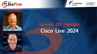 Cisco Live 2024 - Episode 219 - Six Five Podcast