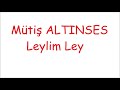 Mütiş ALTINSES Leylim