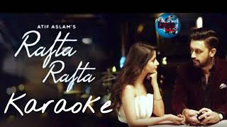 Rafta Rafta Karaoke By Atif Aslam || Karaoke Boss |
