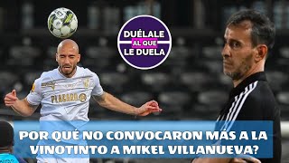 POR QUÉ NO VOLVIÓ A SER CONVOCADO MIKEL VILLANUEVA A LA VINOTINTO? / ES OPCIÓN PARA LA DOBLE FECHA?