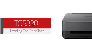 Canon PIXMA TS5320 - Loading The Rear Tray