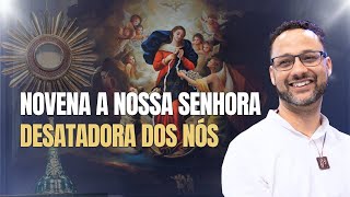 NOVENA A NOSSA SENHORA DESATADORA DOS NÓS POR TODSS AS CAUSAS URGENTES E IMPOSSÍVEIS | Rafael Brito