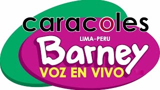 *** BARNEY CANTA Y HABLA voz en vivo TODO EL TIEMPO caracoles SHOW FIESTA INFANTIL LIMA