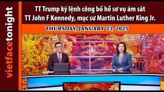 Vietface Tonight |TT Trump ký lệnh công bố hồ sơ vụ ám sát TT John F Kennedy, mục sư MLK Jr|1/23/25