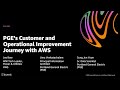 AWS re:Invent 2020: PGE’s customer and operational improvement journey with AWS