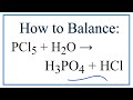 How to Balance PCl5 + H2O = H3PO4 + HCl