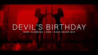 Dark Techno / EBM / Dark House Mix 'Devil's Birthday' | Dark Clubbing