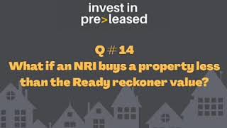 Q#14 What if an NRI buys a property less than the Ready reckoner value?