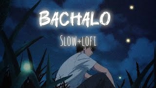 BACHALO (SLOW+lofi)-AKHIL