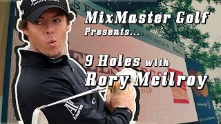 9 Holes with Rory Mcilroy - MixMaster Golf