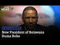 EXCLUSIVE: New President of Botswana Duma Boko