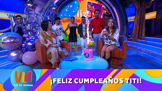 ¡Feliz cumpleaños Titi! 🎂🎊 | Programa 27 de enero 2025 PARTE 2 | VLA Fin de Semana