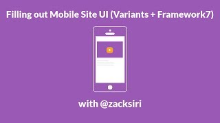 Filling out the Mobile Site UI (Variants + Framework7)