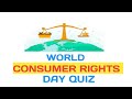 World Consumer Rights Day Quiz: Test Your Knowledge on Consumer Rights!