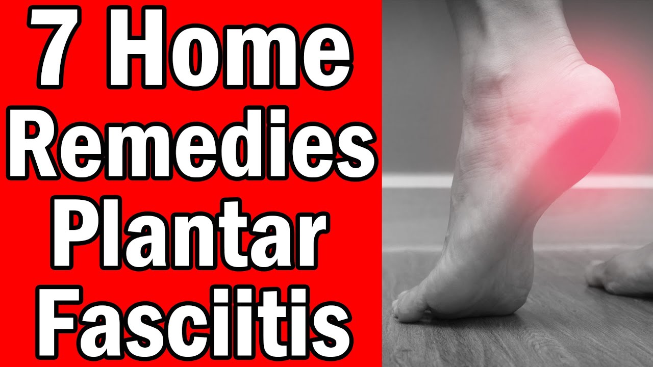 7 Home Remedies For Plantar Fasciitis - YouTube