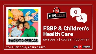 AFSPA LIVE Q\u0026A Session- Episode 4: FSBP \u0026 Children's Health Care