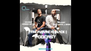 The Future Is Black Podcast Ep.1 \