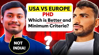 Why you prefer USA or Europe for Your PhD Journey || Criteria, Scholarships \u0026 Life