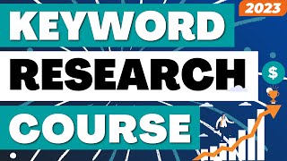 Free Keyword Research Course 2023 - Keyword Research for SEO, Tools, Niche Websites, and Google Ads