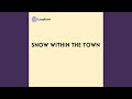 Snow within the Town