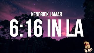 Kendrick Lamar - 6:16 IN LA (Drake Diss) (Lyrics)