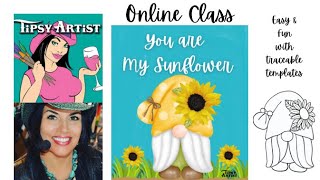 Tipsy Artist ~ You are My Sunflower Gnome Painting Class with Painting Kit