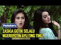 Zaskia Gotik Selalu Ngerepotin Ayu Ting Ting