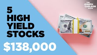 Top Five High Yield Dividend Stocks For Passive Income | Joseph Carlson Ep. 127