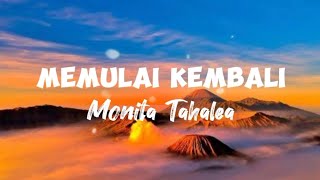 MEMULAI KEMBALI-MONITA TAHALEA-LIRIK LAGU-LIRIK VIDEO-LAGU INDO-LAGU BAGUS-LAGU ENAK