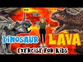 Dinosaur Exercise for Kids 2 | The Floor is Lava | Home Workout for Children