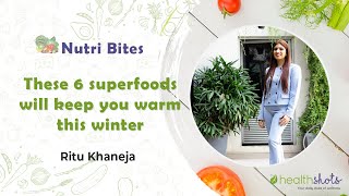 Nutri Bites, Ep 8 | These 6 Superfoods Will Keep You Warm This Winter