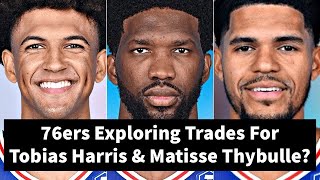 76ers Exploring Trades For Tobias Harris & Matisse Thybulle?