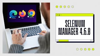 Selenium Manager 4.6.0 - Webdriver Manager - Launch Browser without driver