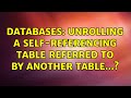 Databases: Unrolling a self-referencing table referred to by another table...?