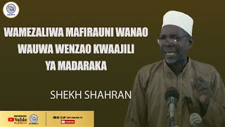 #REC🔴SKH SHAHRAN:WAMEZALIWA MAFIRAUNI WENGINE WALIO TAYALI KUUWA KWAAJIRI YA MAD