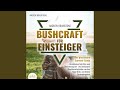 Kapitel 8.3 - Bushcraft FÜR EINSTEIGER: Der praxisnahe Survival-Guide - In einfachen Schritten...