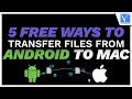 5 Free Ways To Transfer Files From Android To Mac