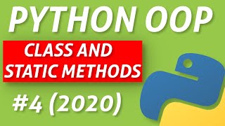 Python Class Methods and Static Methods - Intermediate OOP Tutorial #4 (2020)