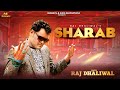 Sharab | Raj Dhaliwal | Official video | Ram Bhogpuria | Latest Punjabi songs 2024