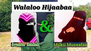 Walaloo bareedu mata dureen isii wahee hijaaba . By Ayyan Abdallah \u0026 Milkii musxafaa