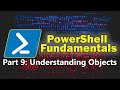 PowerShell Fundamentals Part 9 - Understanding PowerShell Objects