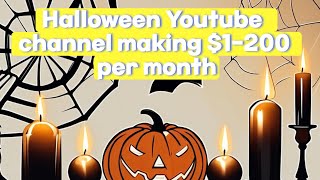 Make $1-200 dollars on your monetized Halloween YouTube channel?