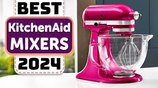 Best KitchenAid Mixers 2024 [Watch This Before You Buy!]