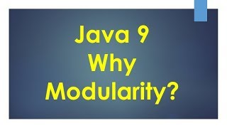#2 Java 9 | Why Modularity?