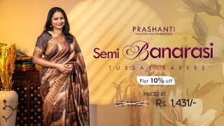 Semi Banarasi Tussar Sarees @ Rs. 1590/- | Sankranti Sale - Flat 10% OFF | Prashanti