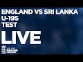 🔴 LIVE England U19's v Sri Lanka U19's | 1st Test - Day 1