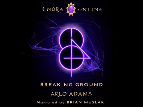 Enora Online Book 4: Breaking Ground: Chapters 4-7: A fantasy series of LitRPG audiobooks by Arlo Adams.