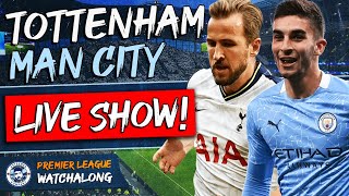 Tottenham Hotspur vs Man City LIVE WATCHALONG STREAM | PREMIER LEAGUE